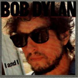 Bob Dylan : I and I